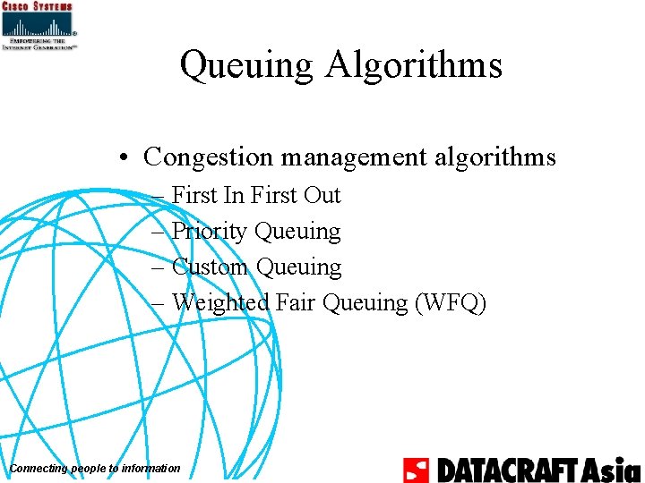 Queuing Algorithms • Congestion management algorithms – First In First Out – Priority Queuing