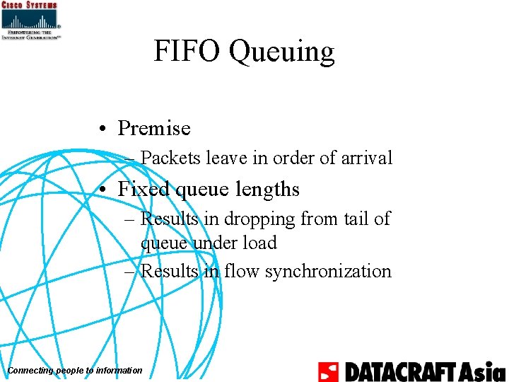 FIFO Queuing • Premise – Packets leave in order of arrival • Fixed queue