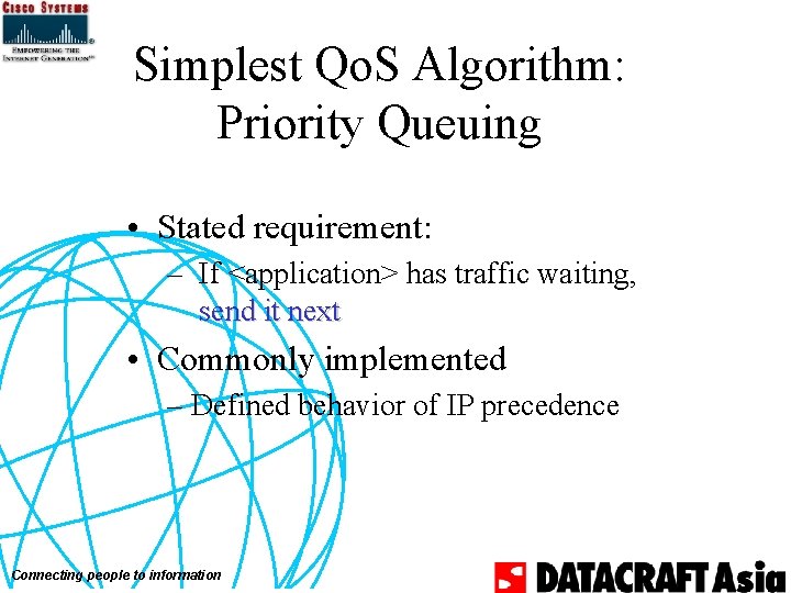 Simplest Qo. S Algorithm: Priority Queuing • Stated requirement: – If <application> has traffic Simplest Qo. S Algorithm: Priority Queuing • Stated requirement: – If <application> has traffic