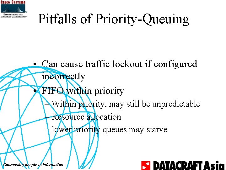 Pitfalls of Priority-Queuing • Can cause traffic lockout if configured incorrectly • FIFO within