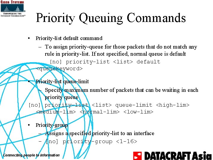 Priority Queuing Commands • Priority-list default command – To assign priority-queue for those packets