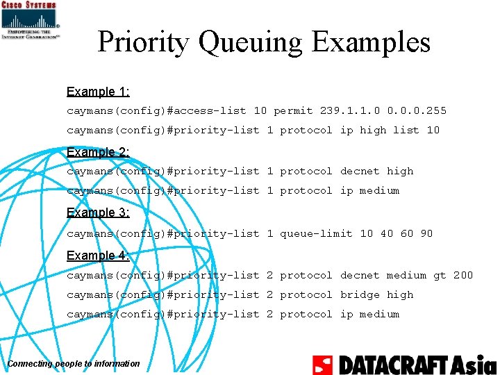 Priority Queuing Examples Example 1: caymans(config)#access-list 10 permit 239. 1. 1. 0 0. 0.