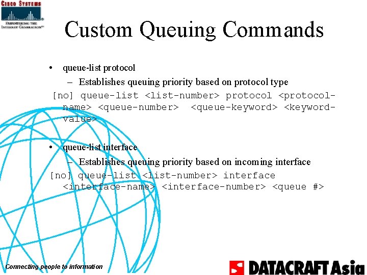 Custom Queuing Commands • queue-list protocol – Establishes queuing priority based on protocol type