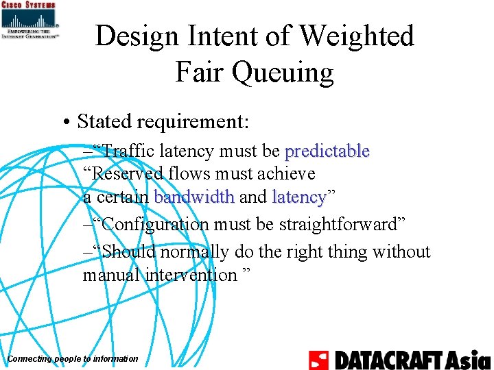 Design Intent of Weighted Fair Queuing • Stated requirement: –“Traffic latency must be predictable