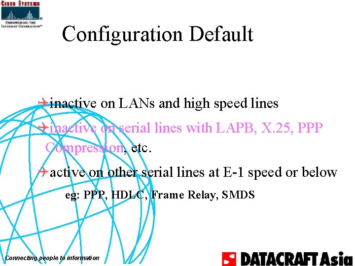 Configuration Default Qinactive on LANs and high speed lines Qinactive on serial lines with