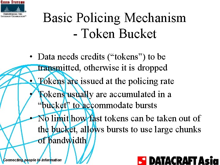 Basic Policing Mechanism - Token Bucket • Data needs credits (“tokens”) to be transmitted,