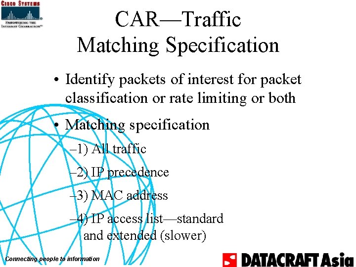 CAR—Traffic Matching Specification • Identify packets of interest for packet classification or rate limiting