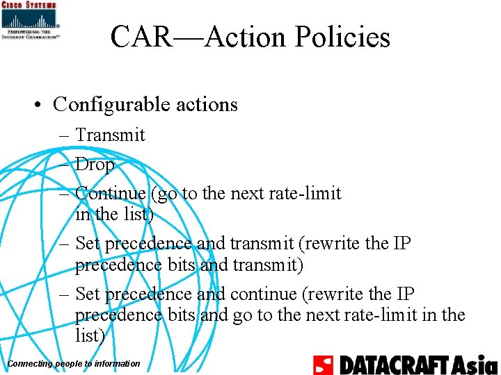 CAR—Action Policies • Configurable actions – Transmit – Drop – Continue (go to the
