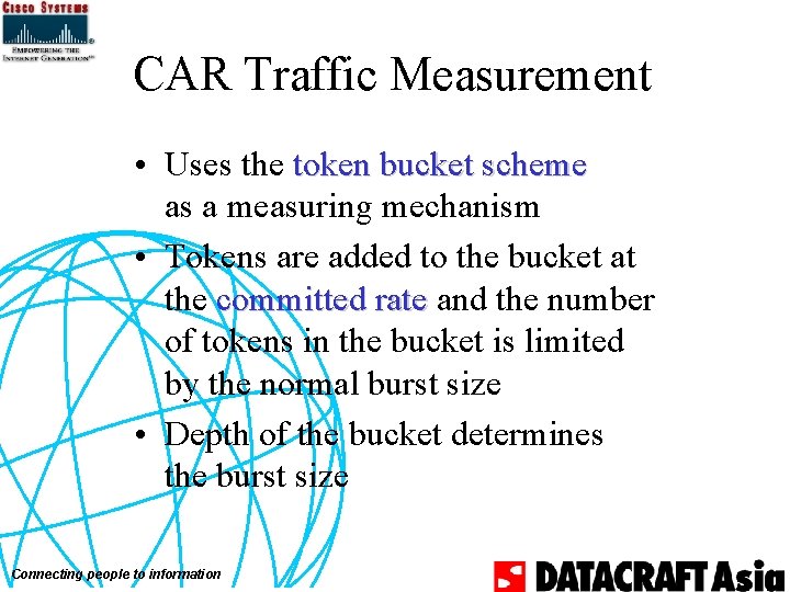 CAR Traffic Measurement • Uses the token bucket scheme as a measuring mechanism •