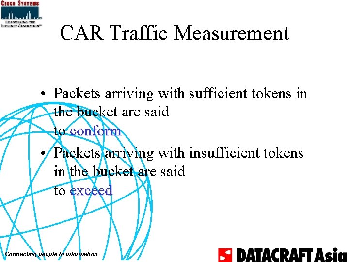 CAR Traffic Measurement • Packets arriving with sufficient tokens in the bucket are said