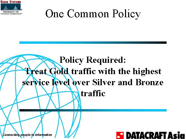 One Common Policy Required: Treat Gold traffic with the highest service level over Silver