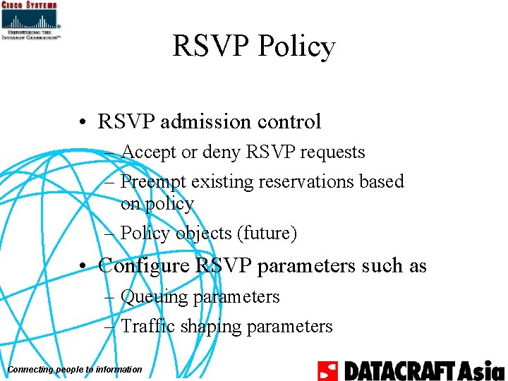 RSVP Policy • RSVP admission control – Accept or deny RSVP requests – Preempt