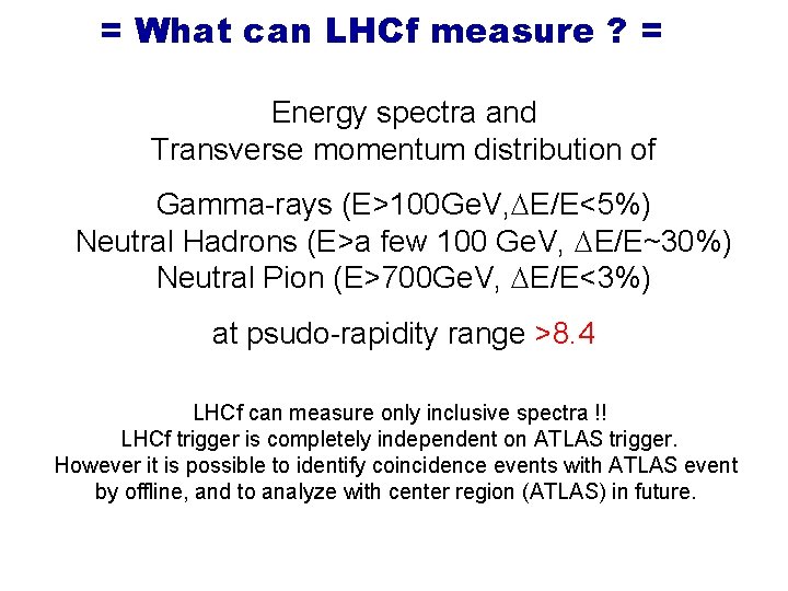 = What LHCf measure ? = What LHCfcan measure Energy spectra and Transverse momentum