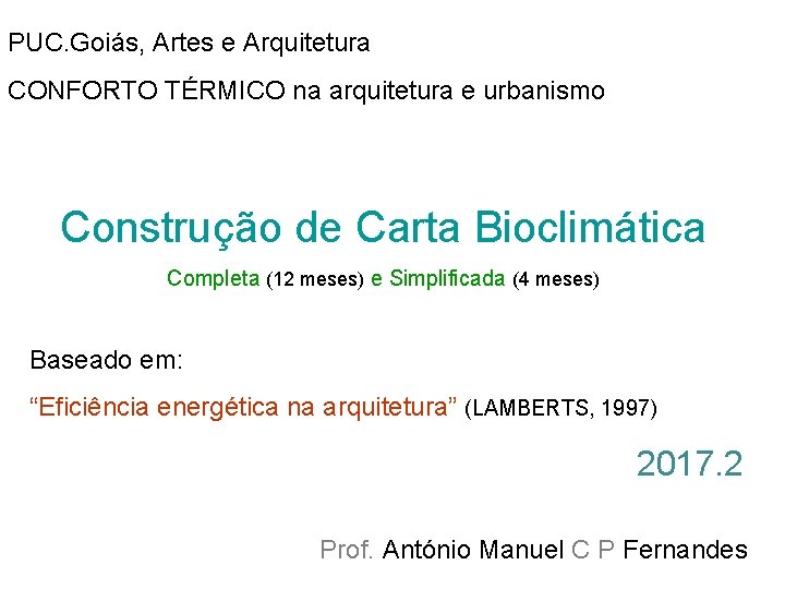 PUC. Goiás, Artes e Arquitetura CONFORTO TÉRMICO na arquitetura e urbanismo Construção de Carta