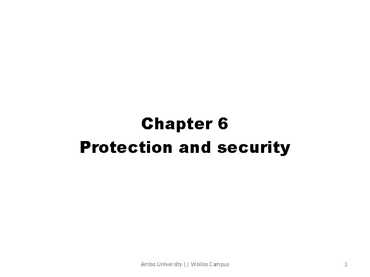 Chapter 6 Protection and security Ambo University || Woliso Campus 1 