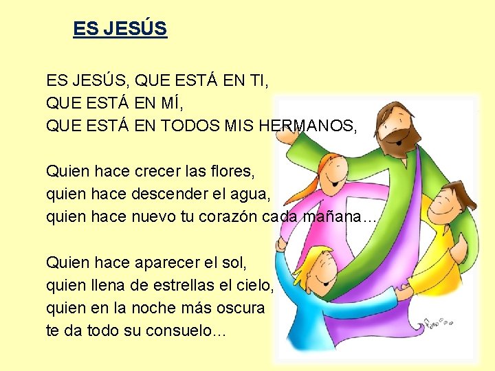 ES JESÚS, QUE ESTÁ EN TI, QUE ESTÁ EN MÍ, QUE ESTÁ EN TODOS