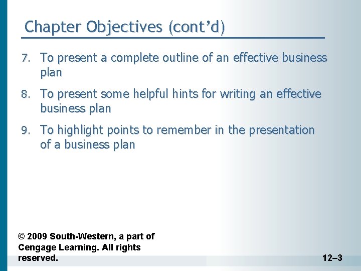 Chapter Objectives (cont’d) 7. To present a complete outline of an effective business plan