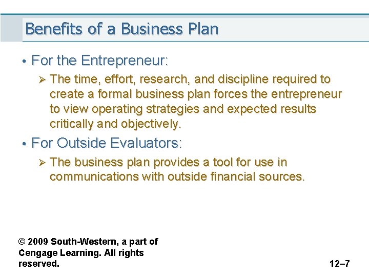 Benefits of a Business Plan • For the Entrepreneur: Ø The time, effort, research,