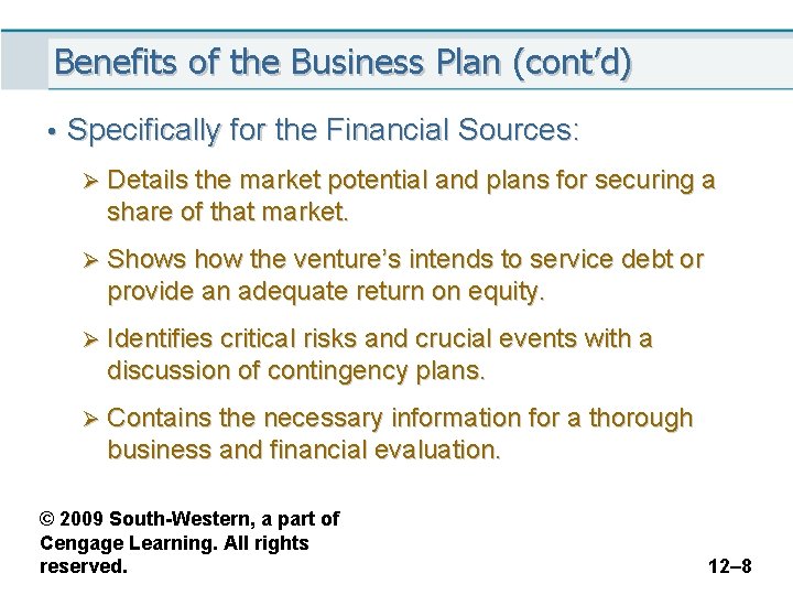 Benefits of the Business Plan (cont’d) • Specifically for the Financial Sources: Ø Details
