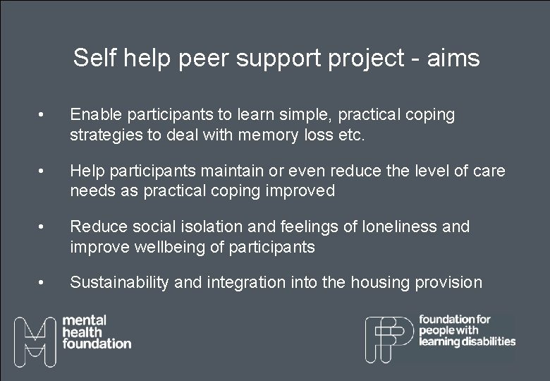 Self help peer support project - aims • Enable participants to learn simple, practical Self help peer support project - aims • Enable participants to learn simple, practical