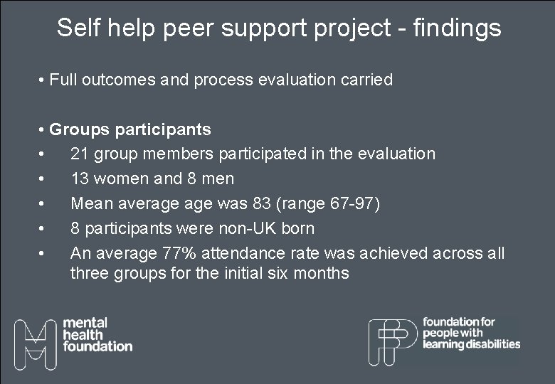 Self help peer support project - findings • Full outcomes and process evaluation carried Self help peer support project - findings • Full outcomes and process evaluation carried
