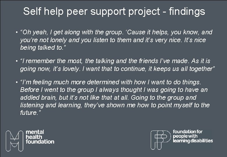 Self help peer support project - findings • “Oh yeah, I get along with Self help peer support project - findings • “Oh yeah, I get along with