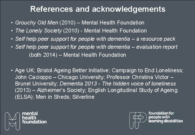 References and acknowledgements • • Grouchy Old Men (2010) – Mental Health Foundation The References and acknowledgements • • Grouchy Old Men (2010) – Mental Health Foundation The