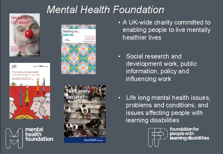 Mental Health Foundation • A UK-wide charity committed to enabling people to live mentally Mental Health Foundation • A UK-wide charity committed to enabling people to live mentally