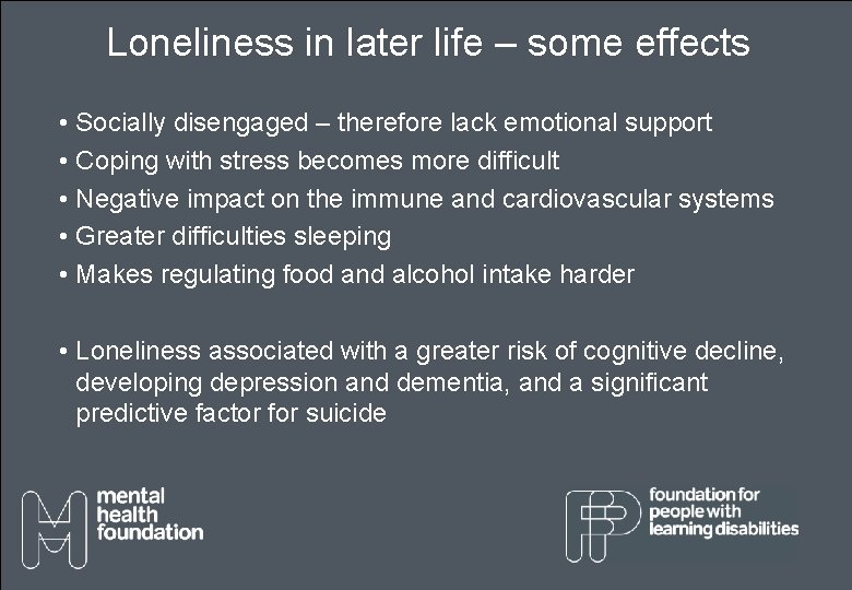 Loneliness in later life – some effects • Socially disengaged – therefore lack emotional Loneliness in later life – some effects • Socially disengaged – therefore lack emotional