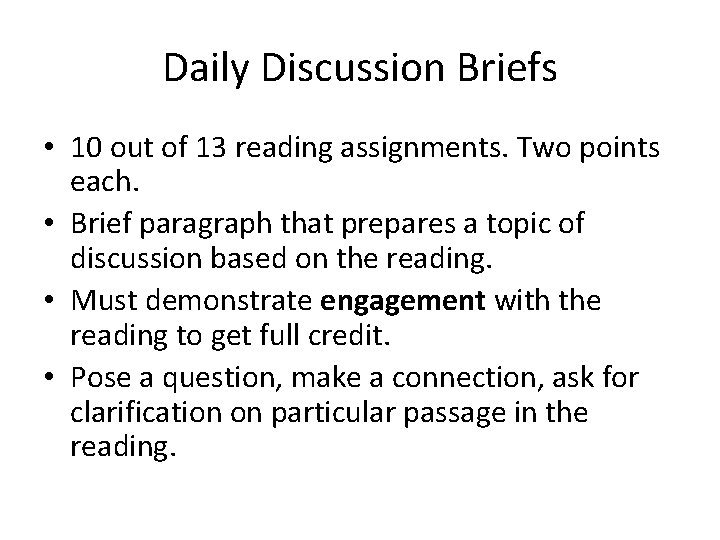 Daily Discussion Briefs • 10 out of 13 reading assignments. Two points each. •