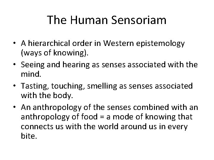 The Human Sensoriam • A hierarchical order in Western epistemology (ways of knowing). •