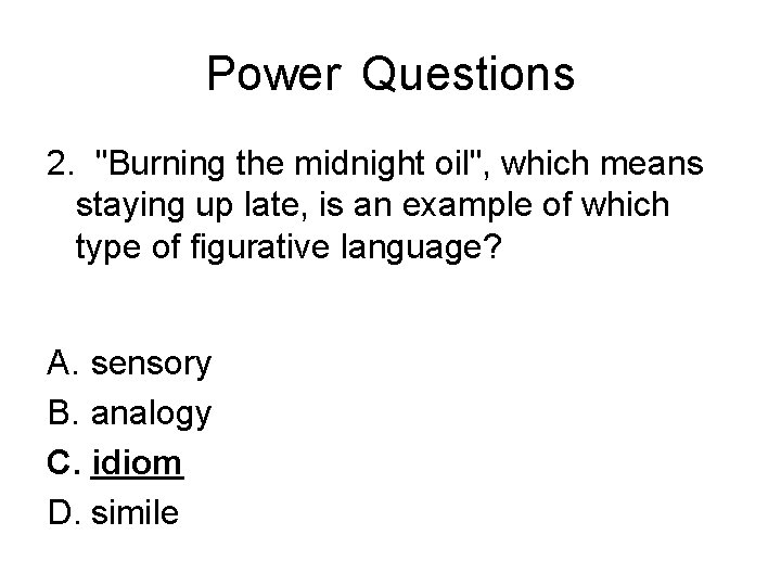 Power Questions 2. "Burning the midnight oil", which means staying up late, is an