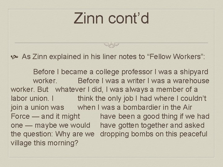 Zinn cont’d As Zinn explained in his liner notes to “Fellow Workers”: Before I