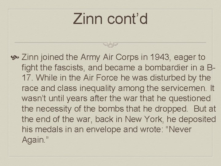 Zinn cont’d Zinn joined the Army Air Corps in 1943, eager to fight the