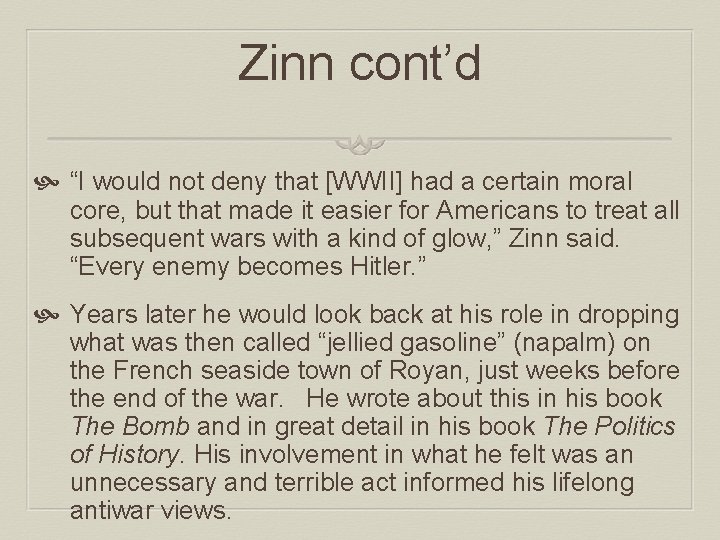 Zinn cont’d “I would not deny that [WWII] had a certain moral core, but