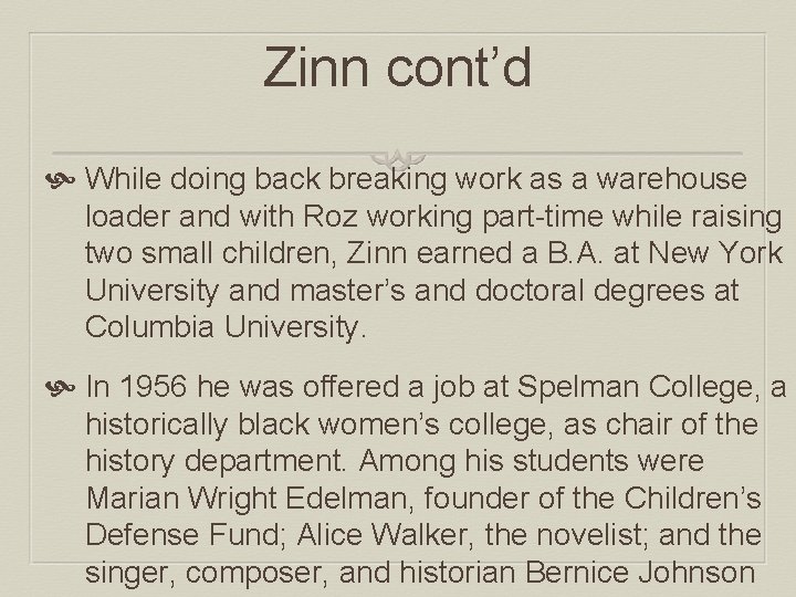 Zinn cont’d While doing back breaking work as a warehouse loader and with Roz