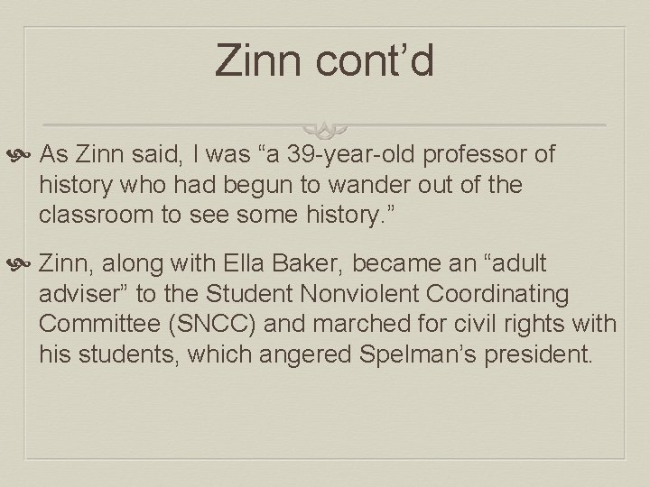 Zinn cont’d As Zinn said, I was “a 39 -year-old professor of history who