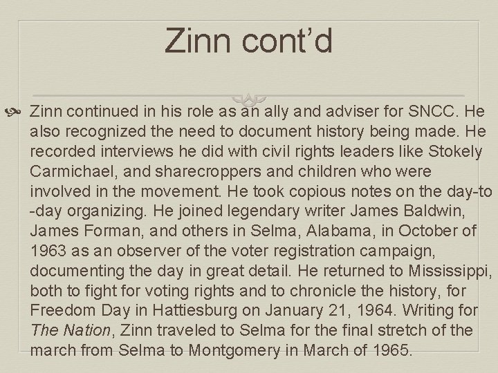 Zinn cont’d Zinn continued in his role as an ally and adviser for SNCC.