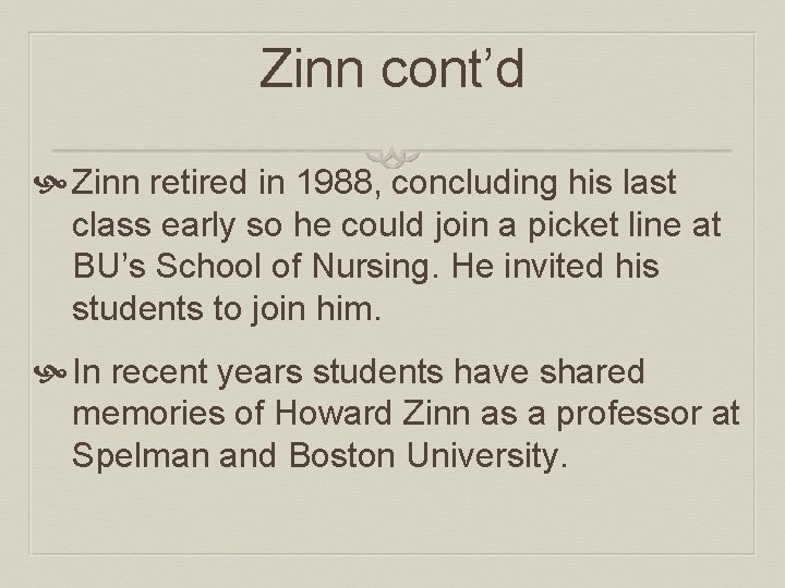 Zinn cont’d Zinn retired in 1988, concluding his last class early so he could
