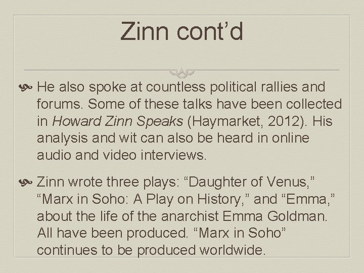 Zinn cont’d He also spoke at countless political rallies and forums. Some of these