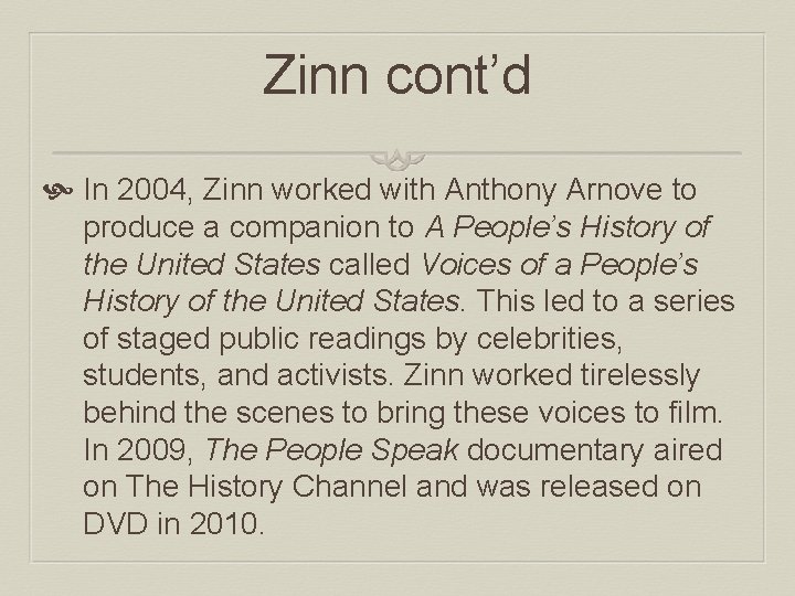 Zinn cont’d In 2004, Zinn worked with Anthony Arnove to produce a companion to