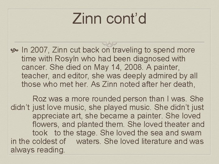 Zinn cont’d In 2007, Zinn cut back on traveling to spend more time with