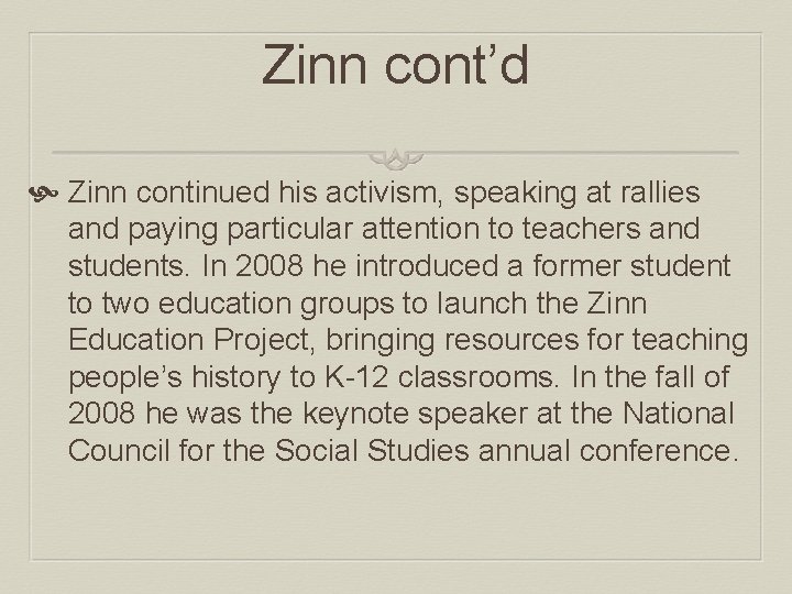 Zinn cont’d Zinn continued his activism, speaking at rallies and paying particular attention to