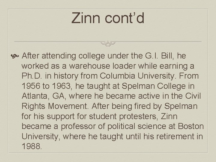 Zinn cont’d After attending college under the G. I. Bill, he worked as a