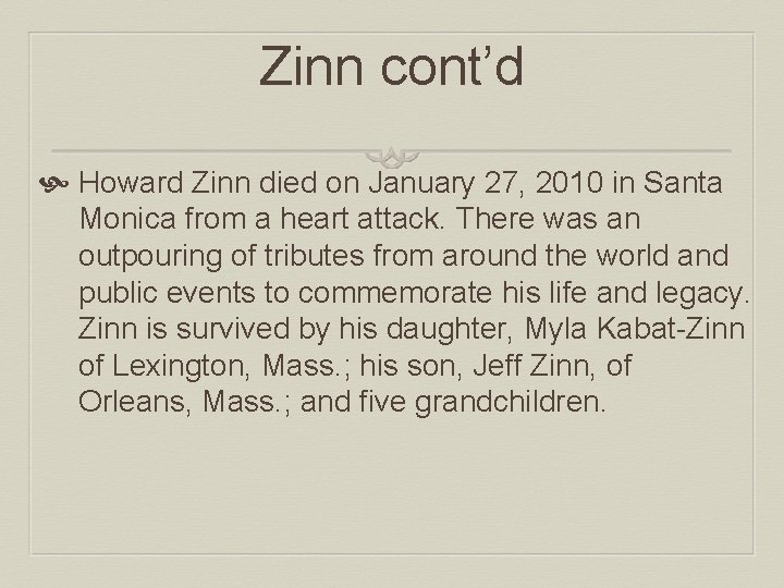 Zinn cont’d Howard Zinn died on January 27, 2010 in Santa Monica from a