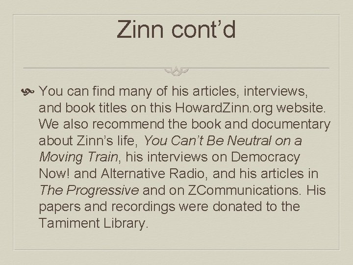 Zinn cont’d You can find many of his articles, interviews, and book titles on