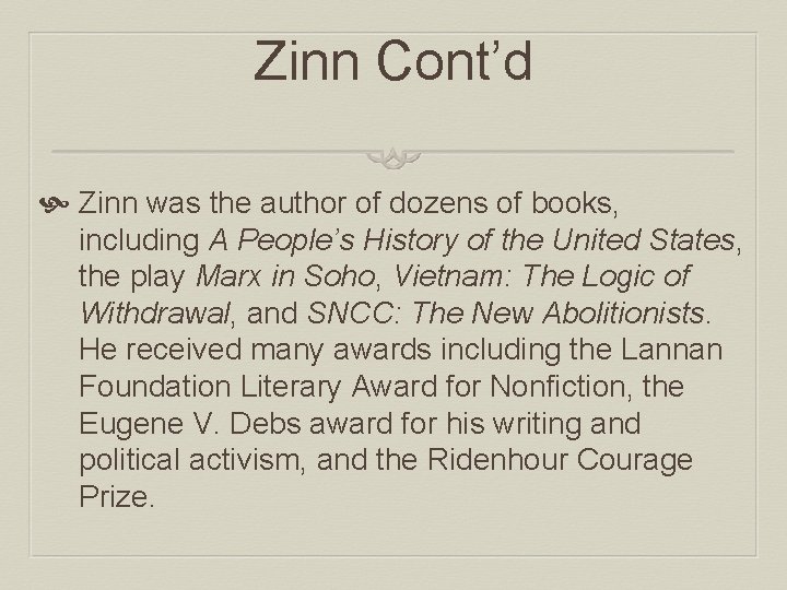 Zinn Cont’d Zinn was the author of dozens of books, including A People’s History
