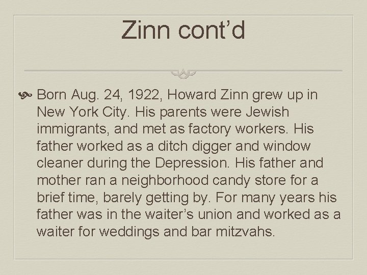 Zinn cont’d Born Aug. 24, 1922, Howard Zinn grew up in New York City.