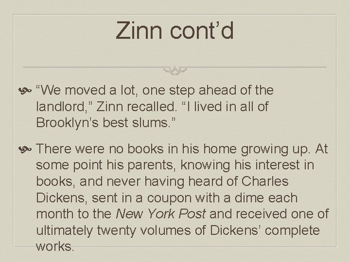 Zinn cont’d “We moved a lot, one step ahead of the landlord, ” Zinn