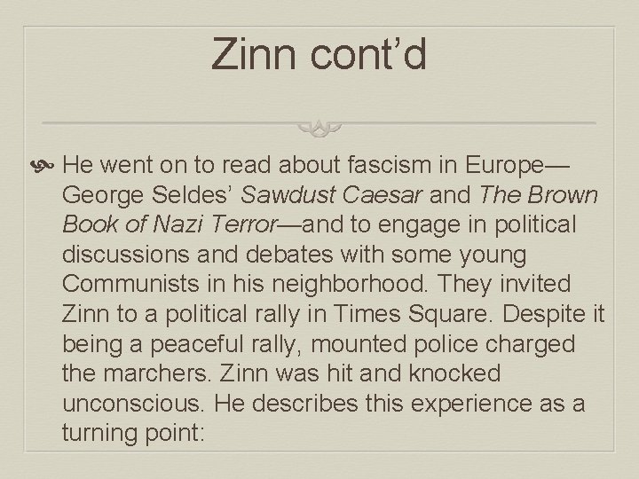 Zinn cont’d He went on to read about fascism in Europe— George Seldes’ Sawdust